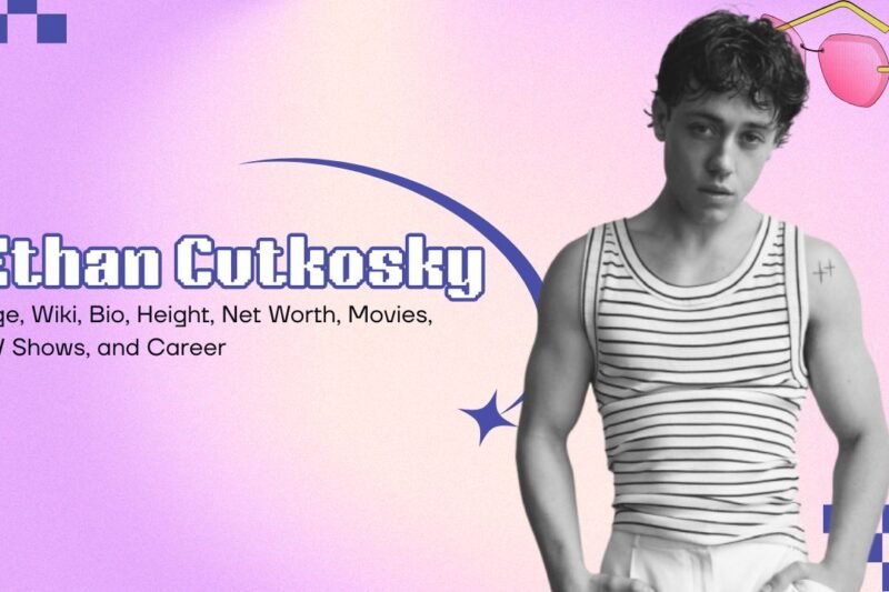 Ethan Cutkosky: Age, Wiki, Bio, Height, Net Worth, Movies, TV Shows, and Career
